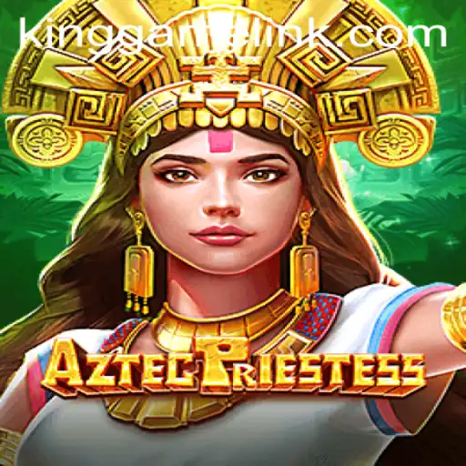 Exploring the Mystical World of AztecPriestess in KING GAME