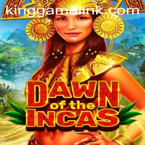 DawnoftheIncas: A KING GAME Experience
