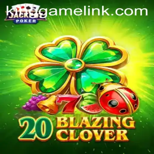 Unveiling the Thrills of 20BlazingClover: A Contemporary KING GAME