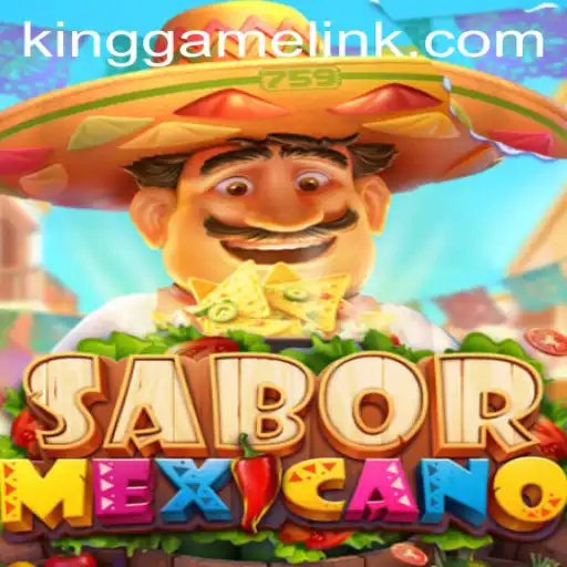 SaborMexicano: Dive into the Flavorful World of KING GAME