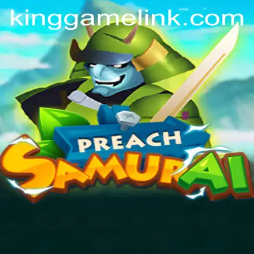 Exploring the Epic World of PreachSamurai: KING GAME Unleashed